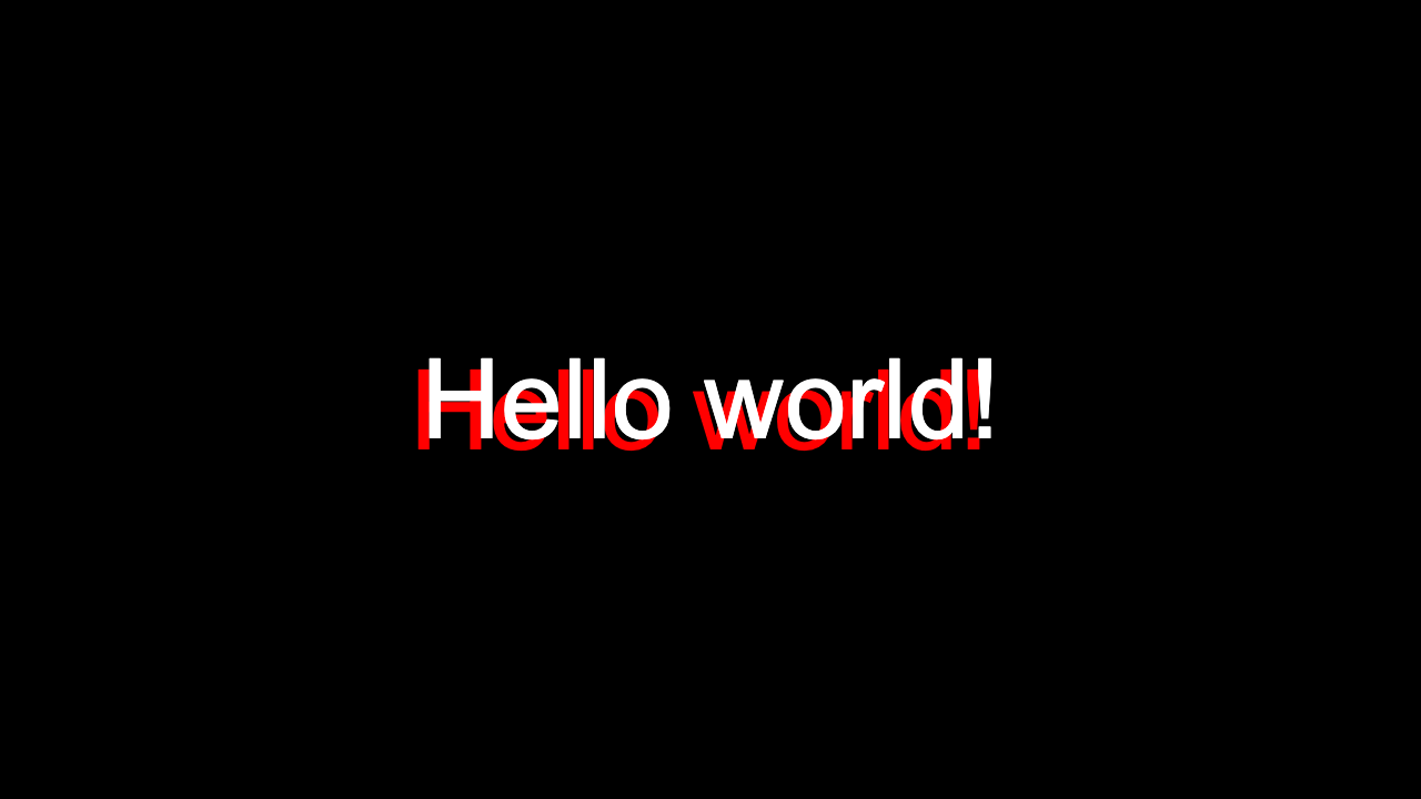 "Hello World!" written in white with a redshadow