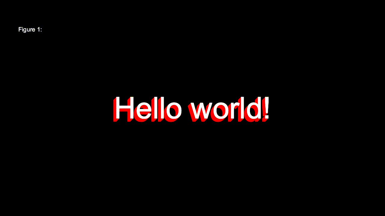 "Hello World!" written in white with a 3D effect that animates changingcolor through a spectrum and "Figure 1" small in the top-leftcorner